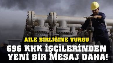 Aile birliğine vurgu: 696 KHK işçilerinden yeni bir mesaj daha!