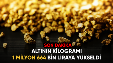 Altının kilogramı 1 milyon 664 bin liraya yükseldi