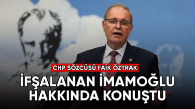 CHP Sözcüsü Öztrak, İmamoğlu hakkında konuştu