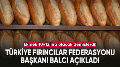 Ekmek 10-12 lira olacak demişlerdi! Türkiye Fırıncılar Federasyonu Başkanı açıkladı