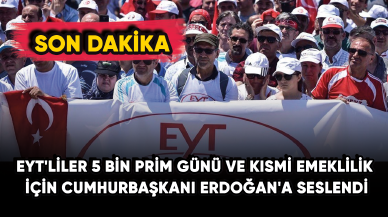 EYT'lilerden 5 bin prim günü ve kısmi emeklilik için Cumhurbaşkanı Erdoğan'a seslendi