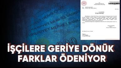 FLAŞ HABER! İşçilere geriye dönük farklar ödeniyor