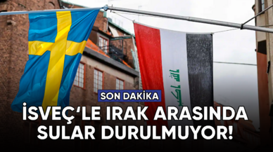 Irak ve İsveç arasında sular durulmuyor!