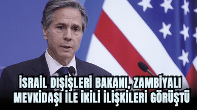 İsrail Dışişleri Bakanı, Zambiyalı mevkidaşı ile ikili ilişkileri görüştü