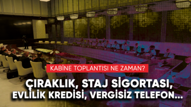 Kabine toplantısı ne zaman? Çıraklık, staj sigortası, evlilik kredisi, vergisiz telefon...