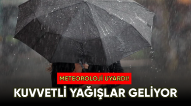 Kuvvetli yağışlar geliyor