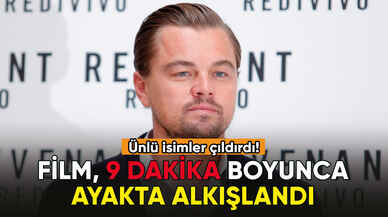 Leonardo DiCaprio'nun yeni filmi 9 dakika boyunca alkışlandı