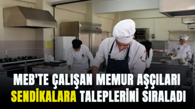 MEB'te çalışan memur aşçıları sendikalara taleplerini sıraladı