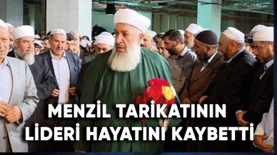 Menzil tarikatının lideri hayatını kaybetti