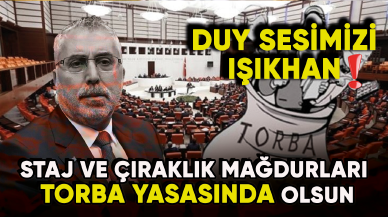 Staj ve çıraklık mağdurları 2. torba yasasında yer almak istiyor