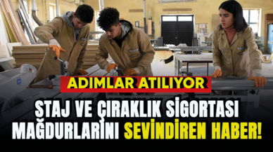 Staj ve çıraklık sigortası mağdurlarını sevindiren haber! Adımlar atılıyor