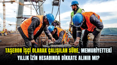 Taşeron işçi olarak çalışılan süre, memuriyetteki yıllık izin hesabında dikkate alınır mı?