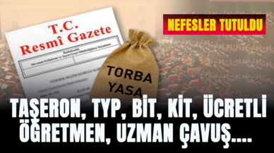 Taşeron, TYP, BİT, KİT, ücretli öğretmen, uzman çavuş.... Nefesler tutuldu