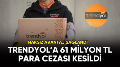 Trendyol'a 61 milyon TL para cezası kesildi