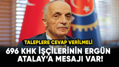 TÜRK-İŞ Başkanı Atalay'a sert tepki! Nakil ve tayin hakkında işçilerin taleplerine cevap vermeli