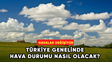 Türkiye genelinde bugün hava durumu nasıl olacak?