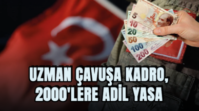 Uzman çavuşa kadro, 2000'lere adil yasa