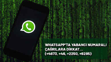 Whatsapp'ta yabancı numaralı çağrılara dikkat… (+4673, +46, +2250, +6285)