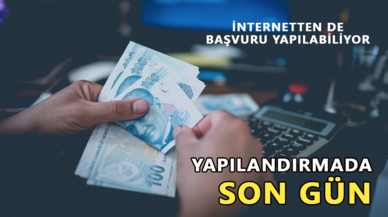 Yapılandırma ödemelerinde son gün!