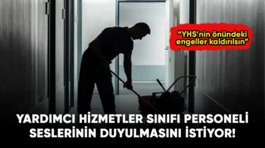 Yardımcı Hizmetler Sınıfı personeli seslerinin duyulmasını istiyor!