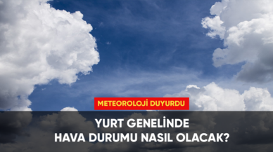 Yurtta genelinde hava durumu; parçalı bulutlu!