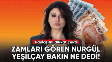 Zamları gören Nurgül Yeşilçay bakın ne dedi!