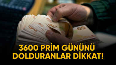 3600 prim gününü dolduranlar Dikkat!