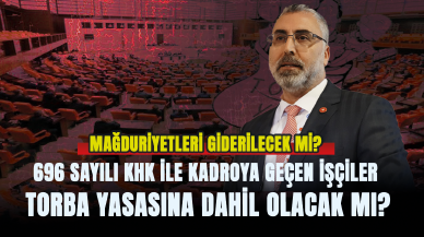 696 sayılı KHK ile kadroya geçen işçiler torba yasasına dahil olacak mı?