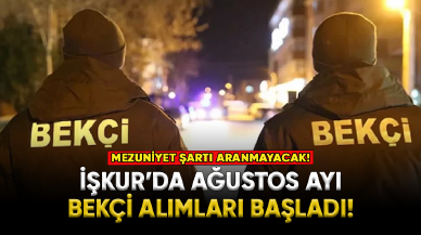 Ağustos ayı bekçi alımı başladı: Mezuniyet şartı aranmayacak!