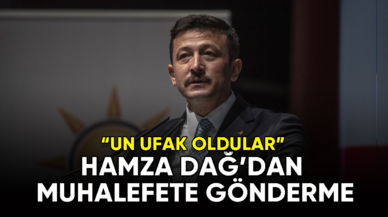 AK Partili Hamza Dağ'dan muhalefete gönderme : Un ufak oldular