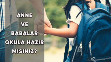 Anne-babalar okula hazır mısınız?