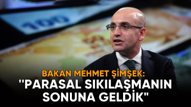 Bakan Şimşek: ''Parasal sıkılaşmanın sonuna geldik"