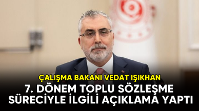 Çalışma Bakanı Vedat Işıkhan, Toplu Sözleşme süreciyle ilgili açıklamalarda bulundu