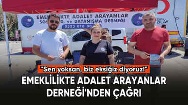 Emeklilikte Adalet Arayanlar Derneği'nden çağrı: "Sen yoksan, biz eksiğiz diyoruz!"