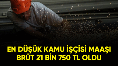 En düşük kamu işçisi maaşı brüt 21 bin 750 TL oldu