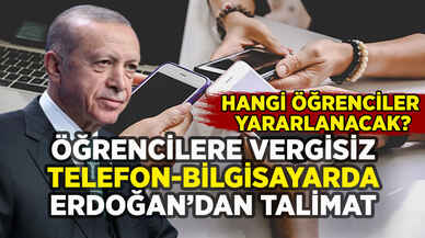 Öğrencilere vergisiz telefon ve bilgisayar düzenlemesinde Erdoğan'dan talimat: Ayrıntılar belli oldu