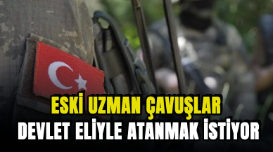 Eski uzman çavuşlar atanmak istiyor