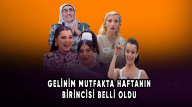 Gelinim Mutfakta haftanın birincisi belli oldu