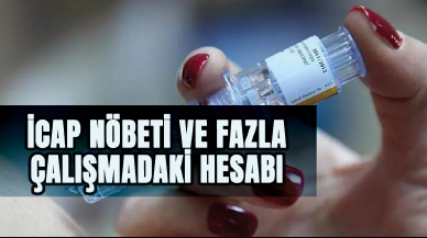 İcap nöbeti ve fazla çalışmadaki hesabı