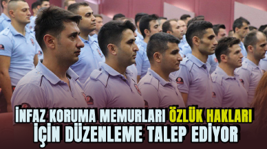 İnfaz koruma memurları özlük hakları için düzenleme talep ediyor