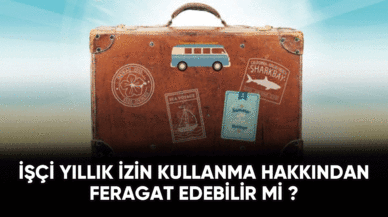 İşçi Yıllık İzin Kullanma Hakkından Feragat Edebilir Mi?