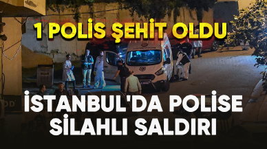 İstanbul'da polise silahlı saldırı: 2 polis yaralandı,1 polis şehit oldu!