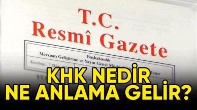 KHK nedir ne anlama gelir?