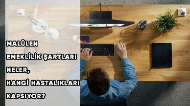 Malûlen emeklilik şartları neler, hangi hastalıkları kapsıyor?