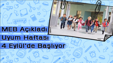 MEB Açıkladı Uyum Haftası 4 Eylül’de Başlıyor