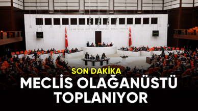 Meclis olağanüstü toplanıyor