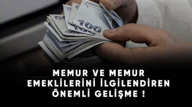 Memur ve memur emeklilerini ilgilendiren önemli gelişme !