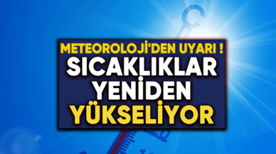 Meteoroloji'den il il uyarı: Hava mevsim normallerinin 6-8 derece üzerine çıkacak