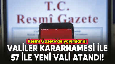 Resmi Gazete'de yayımlandı: Valiler Kararnamesi ile 57 ile yeni vali atandı!