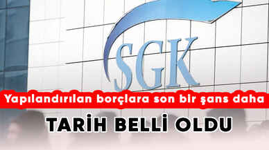 SGK'dan yapılandırılan borçlara son bir şans daha